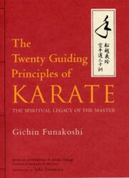 Twenty Guiding Principles Of Karate, The: The Spiritual Legacy Of The Master - Gichin Funakoshi (2013)
