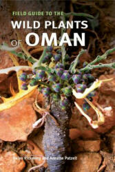 Field Guide to the Wild Plants of Oman - Annette Patzelt, Helen Pickering (2010)