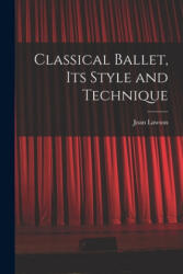 Classical Ballet, Its Style and Technique - Joan Lawson (ISBN: 9781015293496)