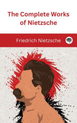 The Complete Works of Nietzsche - Original Thinkers Institute (ISBN: 9789360076474)