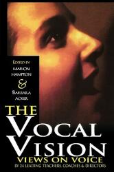 The Vocal Vision: Views on Voice by 24 Leading TeachersCoaches and Directors (2002)