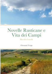 Novelle Rusticane e Vita dei Campi - Raccolte di novelle - Giovanni Verga (ISBN: 9781447747338)