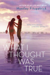 What I Thought Was True - Huntley Fitzpatrick (2015)