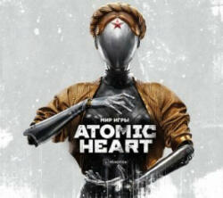 Мир игры Atomic Heart. Ver. 2 - Александр Ромашков, Роберт Багратуни, Вячеслав Вышегородский (2023)