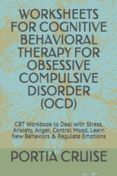 Worksheets for Cognitive Behavioral Therapy for Obsessive Compulsive Disorder (2019)