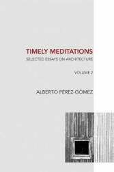 Timely Meditations, vol. 2 - Alberto Perez-Gomez (2016)