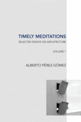 Timely Meditations, vol. 1 - Alberto Perez-Gomez (2016)