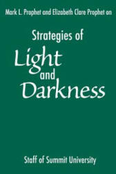 Strategies of Light and Darkness - Staff of Summit University, Mark L. Prophet, Elizabeth Clare Prophet (2002)