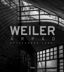 Weiler Árpád - Építésznek lenni (2024)