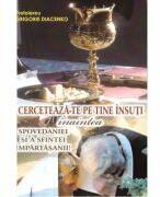 Cerceteaza-te pe tine insuti inaintea spovedaniei si a Sfintei Impartasanii - Grigorie Diacenko (ISBN: 9786065500792)