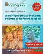 Exercitii progresive standard de limba si literatura romana, clasa a 8-a - Anca Gradinaru (ISBN: 9786069717202)