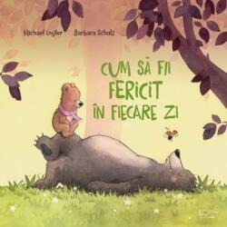 Cum sa fii fericit in fiecare zi (ISBN: 9786060964209)