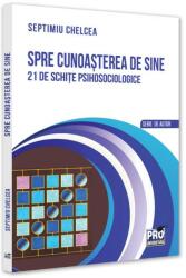 Spre cunoasterea de sine. 21 de schite psihosociologice - Septimiu Chelcea (ISBN: 9786062618599)