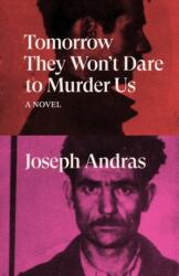 Tomorrow They Won't Dare to Murder Us (ISBN: 9781788738712)