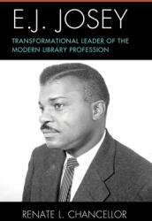 E. J. Josey: Transformational Leader of the Modern Library Profession (ISBN: 9781538121764)