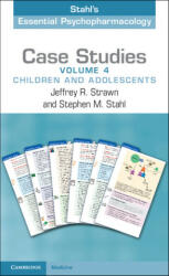 Case Studies: Stahl's Essential Psychopharmacology: Volume 4 - Jeffrey R. Strawn, Stephen M. Stahl (ISBN: 9781009048965)