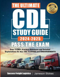 The Ultimate CDL Study Guide 2024-2025 PASS THE EXAM - Success Freight Logistics (2023)