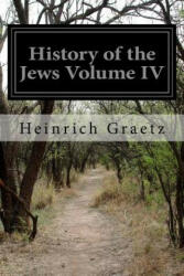 History of the Jews Volume IV - Heinrich Graetz (2014)