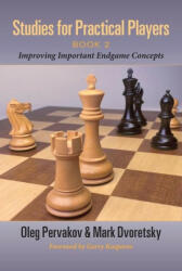 Studies for Practical Players: Book 2: Improving Important Endgame Concepts - Mark Dvoretsky (ISBN: 9781949859805)