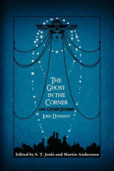 Ghost in the Corner and Other Stories - LORD DUNSANY (ISBN: 9781614981930)