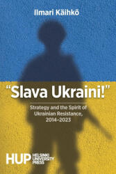 Slava Ukraini! " - Ilmari Käihkö (ISBN: 9789523690943)