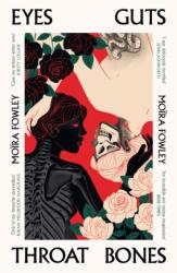 Eyes Guts Throat Bones - Moira Fowley (ISBN: 9781399600521)