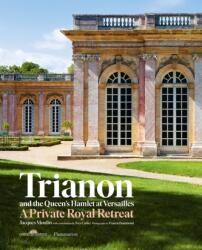 Trianon and the Queen's Hamlet at Versailles (ISBN: 9782080204103)