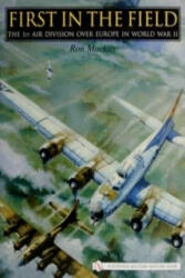 First in the Field: The 1ST Air Division over Eure in WWII - Ron Mackay (ISBN: 9780764325885)