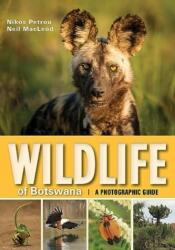 Wildlife of Botswana: A Photographic Guide - Neil Macleod (ISBN: 9781775841098)