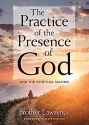 The Practice of the Presence of God: And the Spiritual Maxims - Matthew Fox (ISBN: 9780486844985)