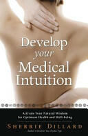 Develop Your Medical Intuition: Activate Your Natural Wisdom for Optimum Health and Well-Being (ISBN: 9780738742014)