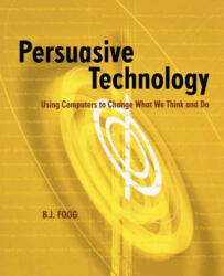 Persuasive Technology - B. J. Fogg (ISBN: 9781558606432)