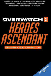 Overwatch 2: Heroes Ascendant: An Overwatch Story Collection - E. C. Myers, Corinne Duyvis (2023)