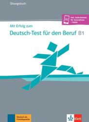Mit Erfolg zum Deutsch-Test für den Beruf B1. Übungsbuch + online (2021)