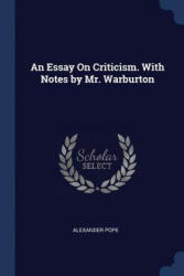 AN ESSAY ON CRITICISM. WITH NOTES BY MR. - Alexander Pope (2018)