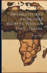 Swahili Stories From Arab Sources, With an Engl. Transl (2023)