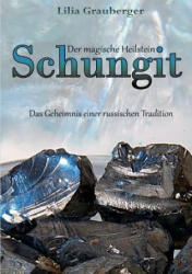 magische Heilstein Schungit - Lilia Grauberger (ISBN: 9783844839883)