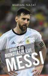 Qatar 2022. Mondialul lui Messi - Marian Nazat (ISBN: 9786060069188)