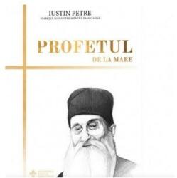 Profetul de la mare - Iustin Petre (ISBN: 9786069567838)