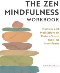 The Zen Mindfulness Workbook: Practices and Meditations to Reduce Stress and Find Inner Peace (ISBN: 9781638078876)