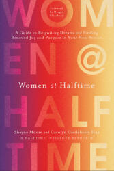 Women at Halftime: A Guide to Reigniting Dreams and Finding Renewed Joy and Purpose in Your Next Season (ISBN: 9781496452375)