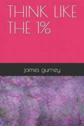 Think like the 1% - James Gurney (2021)