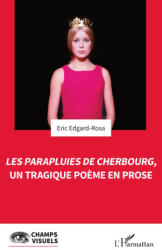 Les Parapluies de Cherbourg, un tragique poème en prose - Edgard-Rosa (2024)