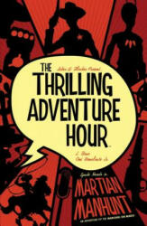 Thrilling Adventure Hour: Martian Manhunt - Ben Acker, Ben Blacker, J Bone (2019)