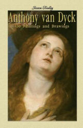 Anthony van Dyck: 130 Paintings and Drawings - Jessica Findley (ISBN: 9781505675337)