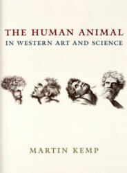 Human Animal in Western Art and Science - Martin Kemp (ISBN: 9780226430331)