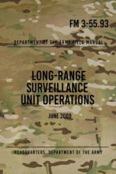 FM 3-55.93 Long-Range Surveillance Unit Operations: June 2009 - Headquarters Department of The Army (ISBN: 9781976129421)