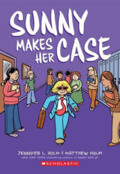 Sunny Makes Her Case: A Graphic Novel (Sunny #5) - Matthew Holm (ISBN: 9781338792447)