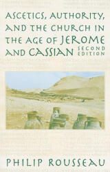 Ascetics, Authority, and the Church in the Age of Jerome and Cassian - Philip Rousseau (ISBN: 9780268040291)