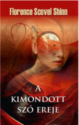 A kimondott szó ereje (ISBN: 9786156432520)